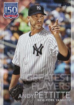 2019 Topps Update - 150 Years of Professional Baseball #150-6 Andy Pettitte Front