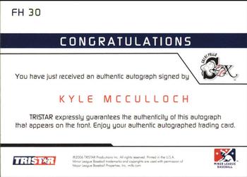 2006 TriStar Prospects Plus - Farm Hands Autographs #FH30 Kyle McCulloch Back