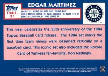 2019 Topps Update - 1984 Topps Baseball 35th Anniversary Chrome Silver Pack #T84U-37 Edgar Martinez Back