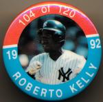 1992 JKA Baseball Buttons #104 Roberto Kelly Front