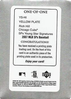 2007 SPx - Young Stars Signatures Printing Plates Yellow #YS-HI Rich Hill Back