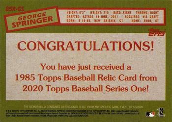 2020 Topps - 1985 Topps Baseball 35th Anniversary Relics Gold (Series One) #85R-GS George Springer Back