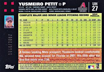 2007 Topps Updates & Highlights - Gold #UH27 Yusmeiro Petit Back