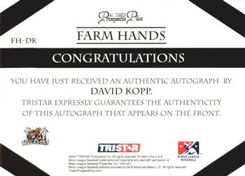 2007 TriStar Prospects Plus - Farm Hands Autographs #FH-DK David Kopp Back