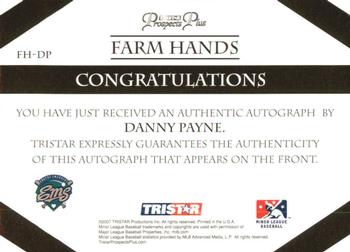 2007 TriStar Prospects Plus - Farm Hands Autographs #FH-DP Danny Payne Back