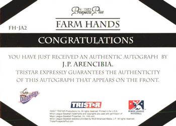 2007 TriStar Prospects Plus - Farm Hands Autographs #FH-JA2 J.P. Arencibia Back