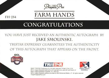 2007 TriStar Prospects Plus - Farm Hands Autographs #FH-JS4 Jake Smolinski Back
