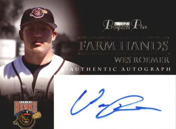 2007 TriStar Prospects Plus - Farm Hands Autographs #FH-WR Wes Roemer Front