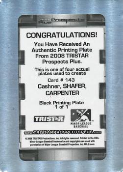 2008 TriStar Prospects Plus - Printing Plates Black #143 Andrew Cashner / Aaron Shafer / Chris Carpenter Back