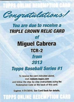 2013 Topps - Triple Crown Relics Redemptions #NNO Miguel Cabrera Front
