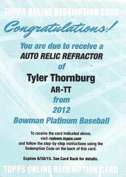2012 Bowman Platinum - Relic Autographs Redemptions #AR-TT Tyler Thornburg Front