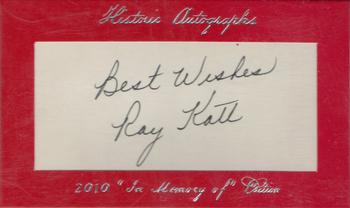 2010 Historic Autographs In Memory Of Edition #NNO Ray Katt Front