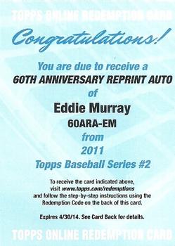 2011 Topps - 60th Anniversary Reprint Autographs Redemptions #NNO Eddie Murray Front