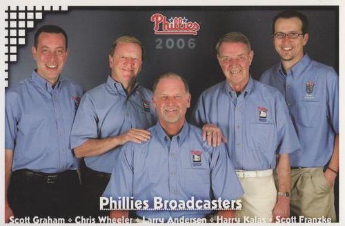 2006 Philadelphia Phillies #NNO Scott Graham / Chris Wheeler / Larry Andersen / Harry Kalas / Scott Franzke Front