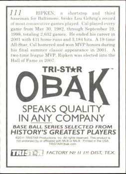 2011 TriStar Obak #111 Cal Ripken Jr. Back