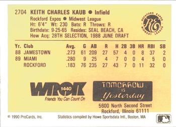 1990 ProCards #2704 Keith Kaub Back