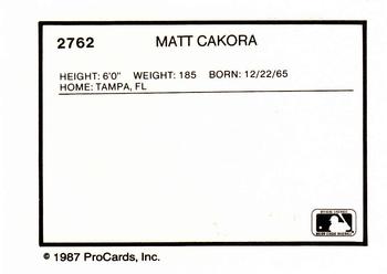 1987 ProCards #2762 Matt Cakora Back