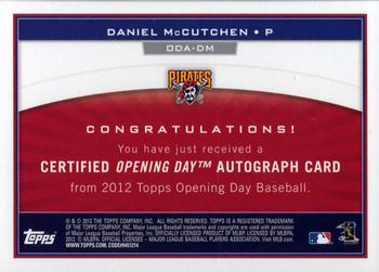 2012 Topps Opening Day - Autographs #ODA-DM Daniel McCutchen Back