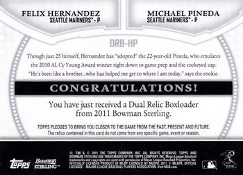 2011 Bowman Sterling - Dual Relics Refractors #DRB-HP Felix Hernandez / Michael Pineda Back