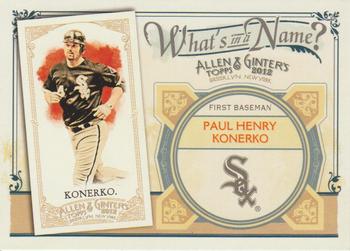 2012 Topps Allen & Ginter - What's in a Name? #WIN4 Paul Konerko Front
