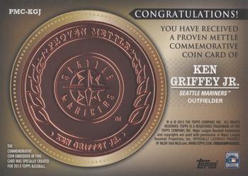 2013 Topps - Proven Mettle Coins Copper #PMC-KGJ Ken Griffey Jr. Back