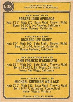1974 O-Pee-Chee #608 1974 Rookie Pitchers (Bob Apodaca / Dick Baney / John D'Acquisto / Mike Wallace) Back