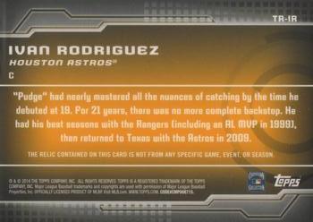 2014 Topps - Trajectory Relics #TR-IR Ivan Rodriguez Back