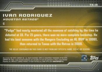 2014 Topps - Trajectory Relics #TR-IR Ivan Rodriguez Back