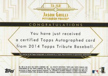 2014 Topps Tribute - Autographs Orange #TA-JGR Jason Grilli Back