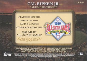 2009 Topps - Legends Commemorative Patch #LPR-49 Cal Ripken Jr. / 1989 All-Star Game Back
