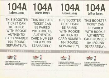 2003-04 Fleer Authentix - Rookie Tickets #104A LeBron James Back