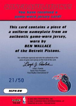 2003-04 Fleer Focus - NBA Shirtified Jerseys Nameplates #NSNP-BW Ben Wallace Back