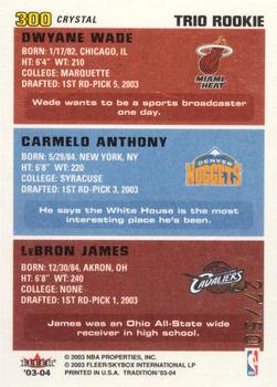 2003-04 Fleer Tradition - Crystal #300 LeBron James / Carmelo Anthony / Dwyane Wade Back