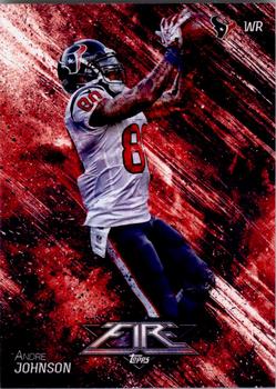 2014 Topps Fire #15 Andre Johnson Front