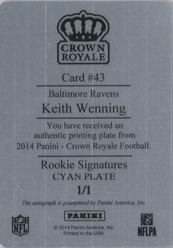 2014 Panini Crown Royale - Rookie Signatures Printing Plates Cyan #43 Keith Wenning Back