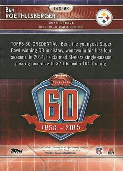 2015 Topps - 60th Anniversary #T60-BR Ben Roethlisberger Back