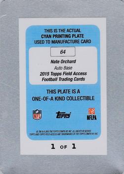 2015 Topps Field Access - Autographs Printing Plates Cyan #64 Nate Orchard Back