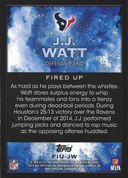 2015 Topps Fire - Fired Up 5x7 Gold #FIU-JW J.J. Watt Back