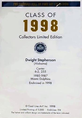 1998 Goal Line Hall of Fame Art Collection #194 Dwight Stephenson Back 1998 Goal Line Hall of Fame Art Collection #194 Dwight Stephenson Back
