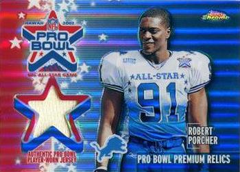 2002 Topps Chrome - Pro Bowl Jerseys #PP-RP Robert Porcher Front