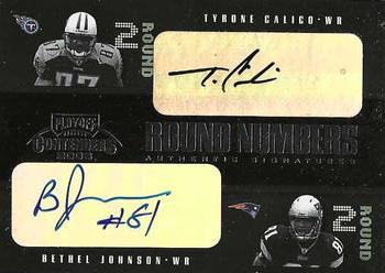 2003 Playoff Contenders - Round Numbers Autographs #RN-6 Bethel Johnson / Tyrone Calico Front