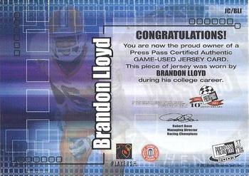 2003 Press Pass JE - Game Used Jerseys Holofoil #JCBL1 Brandon Lloyd Back
