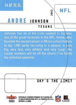 2003 SkyBox LE - Sky's the Limit #14 SL Andre Johnson Back