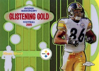 2005 Topps Chrome - Golden Anniversary Glistening Gold Refractors #GG3 Hines Ward Front