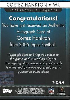 2006 Topps - Autographs #T-CHA Cortez Hankton Back