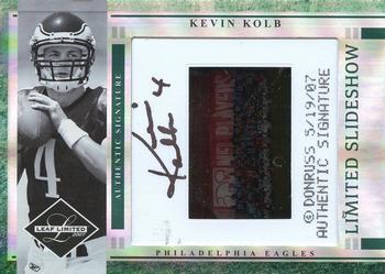2007 Leaf Limited - Slideshow Autographs #LS-30 Kevin Kolb Front