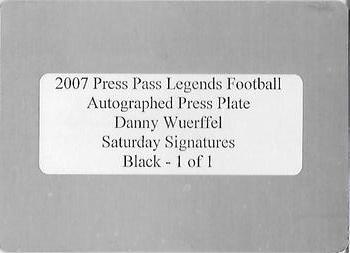 2007 Press Pass Legends - Autographs Printing Plates Black #26 Danny Wuerffel Back