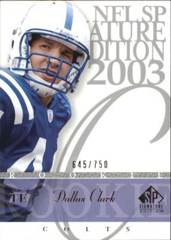 2003 SP Signature Edition #163 Dallas Clark Front