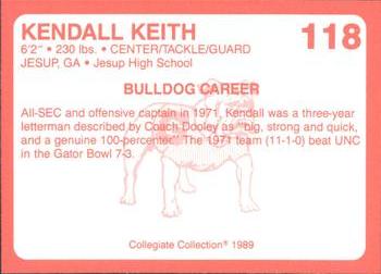 1989 Collegiate Collection Georgia Bulldogs (200) #118 Kendall Keith Back