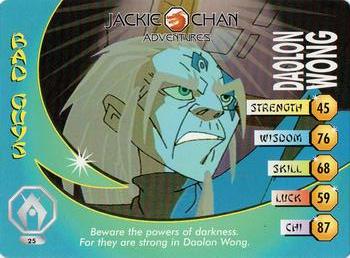 2003 API Jackie Chan Adventures - Daolon Wong #25 Beware the powers of darkness. For they are strong in Daolon Wong. Front